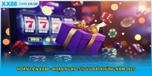 Hoàn Tiền XX88 - Nhận Ngay 15% Ưu Đãi Khủng Năm 2025