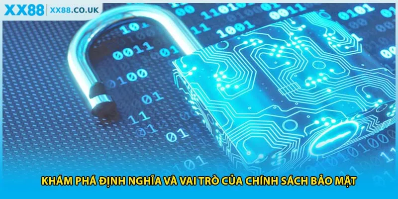 Khám phá định nghĩa và vai trò của chính sách bảo mật