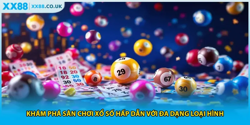 Về Chúng Tôi XX88 - Nhà Cái Uy Tín Nhất Châu Á Năm 2025 4 Khám phá sân chơi xổ số hấp dẫn với đa dạng loại hình