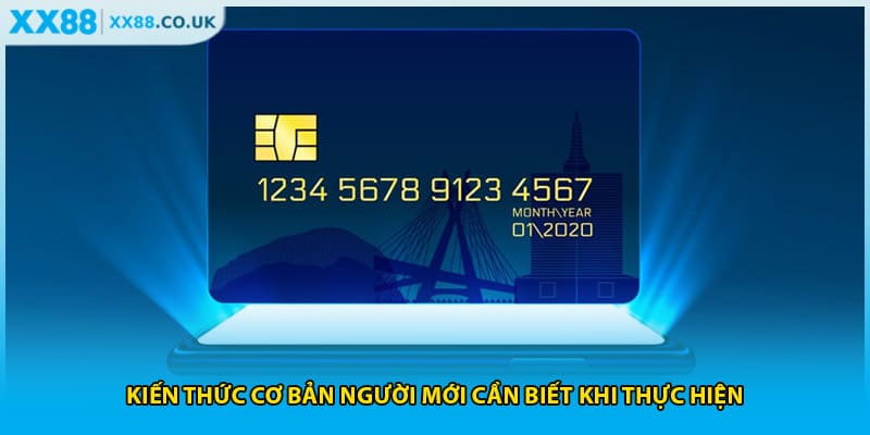 Kiến thức cơ bản người mới cần biết khi thực hiện