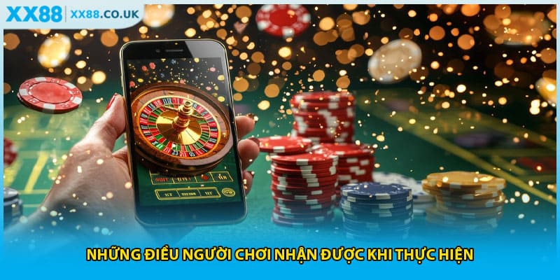 Tải App XX88 - Đắm Chìm Thế Giới Game Trên Điện Thoại 2 Những điều người chơi nhận được khi thực hiện