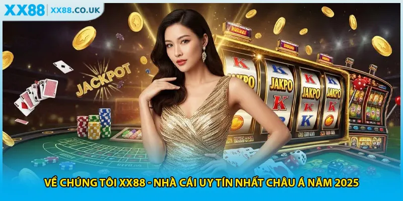 Về Chúng Tôi XX88 - Nhà Cái Uy Tín Nhất Châu Á Năm 2025 1 Về Chúng Tôi XX88 - Nhà Cái Uy Tín Nhất Châu Á Năm 2025